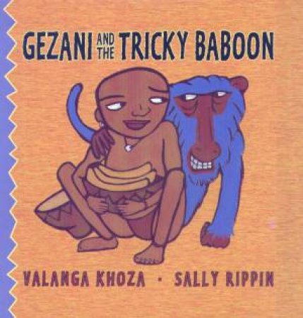 Gezani And The Tricky Baboon by Valanga Khoza