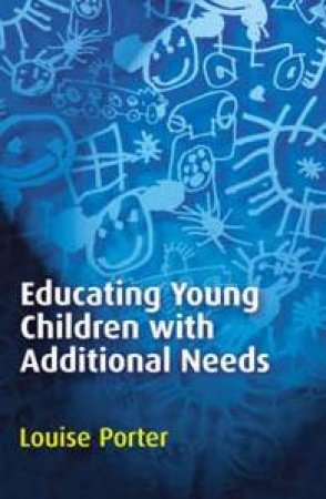 Educating Young Children With Additional Needs by Louise Porter