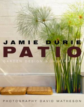 Patio: Garden Design & Inspiration by Jamie Durie