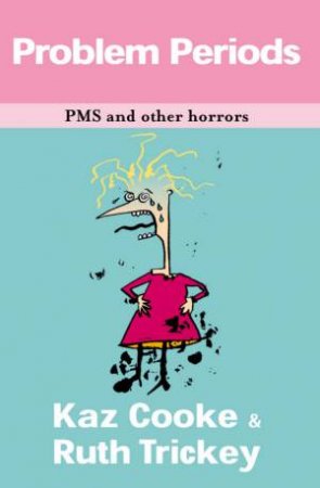 Problem Periods by Kaz Cooke & Ruth Trickey