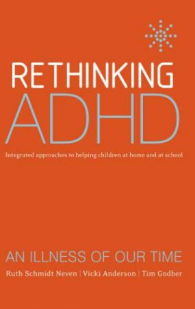 Rethinking ADHD by Ruth Schmidt Neven & Vicki Anderson & Tim Godber