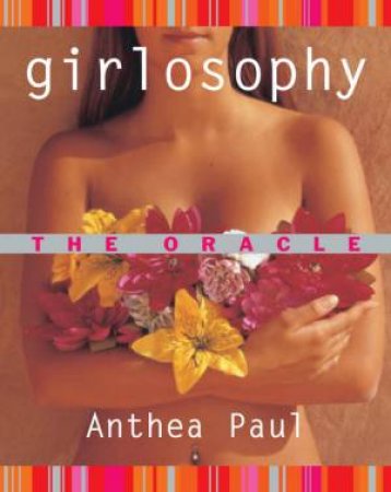 Girlosophy: The Oracle by Anthea Paul