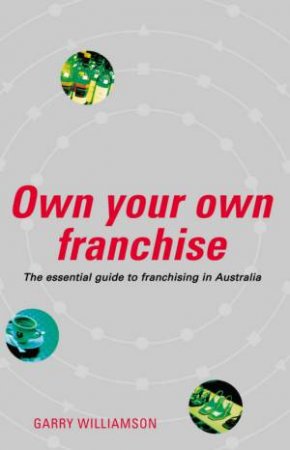 Own Your Own Franchise by Garry Williamson