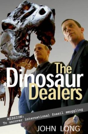 The Dinosaur Dealers by John Long