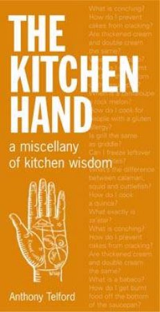 The Kitchen Hand: A Miscellany Of Kitchen Wisdom by Anthony Telford