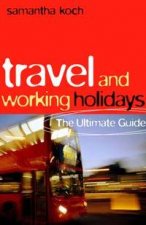 Travel And Working Holidays The Ultimate Guide