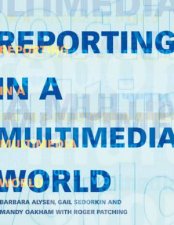 Reporting In A Multimedia World Journalism Skills