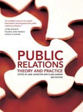 Public Relations: Theory And Practice by Jane Johnston & Clara Zawawi