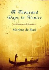 A Thousand Days In Venice An Unexpected Romance