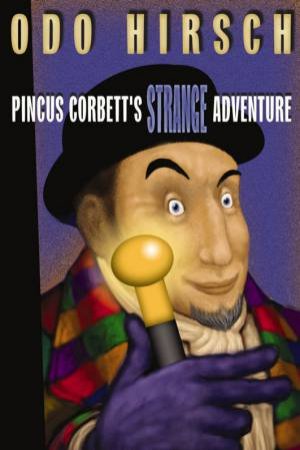 Pincus Corbett's Strange Adventure by Odo Hirsch