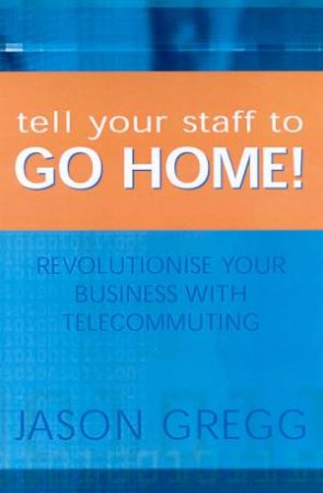 Tell Your Staff To Go Home! by Jason Gregg