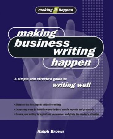 Making Business Writing Happen by Ralph Brown