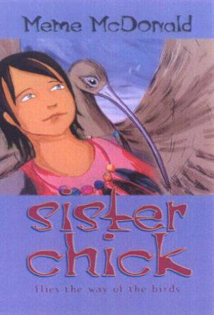 Sister Chick Flies The Way Of The Birds by Meme McDonald