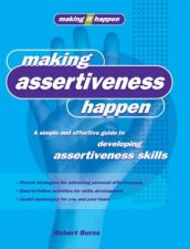 Making It Happen Making Assertiveness Happen