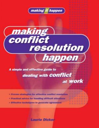 Making It Happen: Making Conflict Resolution Happen by Laurie Dicker