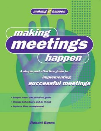 Making It Happen: Making Meetings Happen by Robert Burns