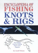 Encyclopedia Of Fishing Knots  Rigs
