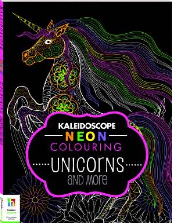 Kaleidoscope Neon Colouring Book: Unicorns And More by Various