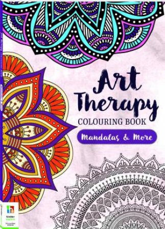 Art Therapy Colouring Book: Mandalas And More by Various