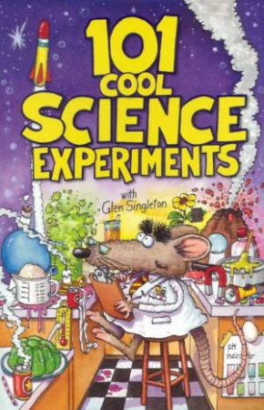 101 Cool Science Experiments by Glen Singleton