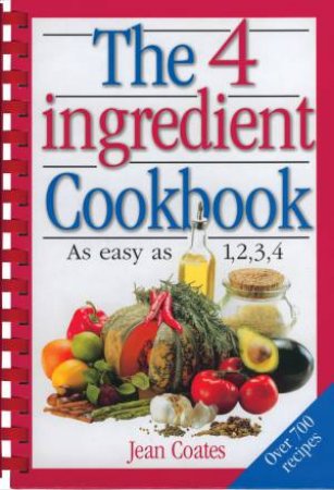 The 4 Ingredient Cookbook by Jean Coates