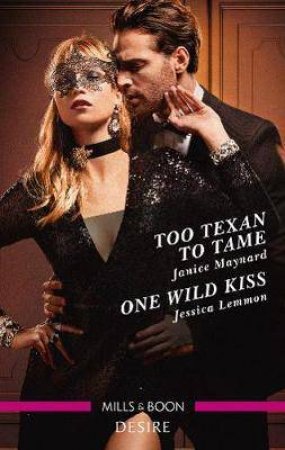 Too Texan To Tame/One Wild Kiss by Jessica Lemmon & Janice Maynard