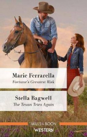 Fortune's Greatest Risk/The Texan Tries Again by Stella Bagwell & Marie Ferrarella