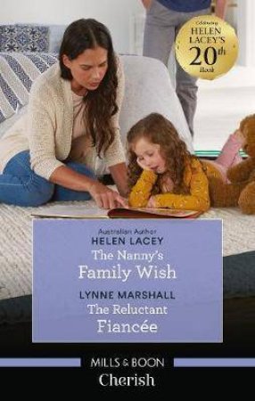 The Nanny's Family Wish/The Reluctant Fiance by Helen Lacey & Lynne Marshall