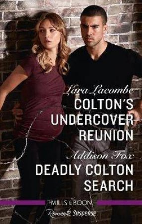 Colton's Undercover Reunion/Deadly Colton Search by Addison Fox & Lara Lacombe