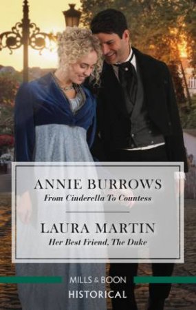 From Cinderella To Countess/Her Best Friend, The Duke by Annie Burrows & Laura Martin