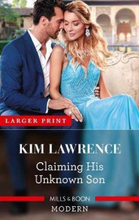 Claiming His Unknown Son by Kim Lawrence