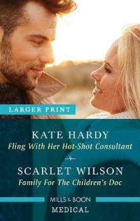 Fling With Her Hot-Shot Consultant/Family For The Children's Doc by Kate Hardy & Scarlet Wilson