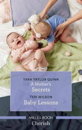 A Mother's Secrets/Baby Lessons by Tara Taylor Quinn & Teri Wilson