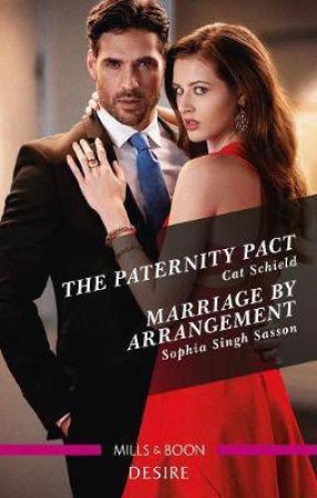 The Paternity Pact/Marriage by Arrangement by Cat Schield & Sophia Singh Sasson