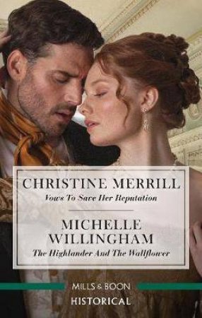 Vows To Save Her Reputation/The Highlander And The Wallflower by Christine Merrill & Michelle Willingham