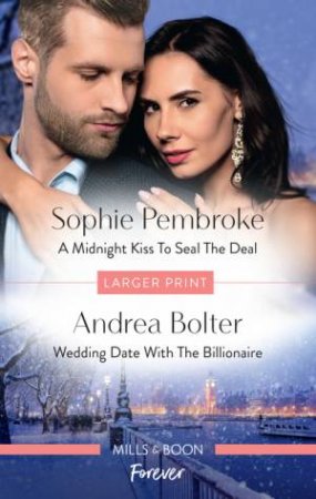 A Midnight Kiss To Seal The Deal/Wedding Date With The Billionaire by Andrea Bolter & Sophie Pembroke