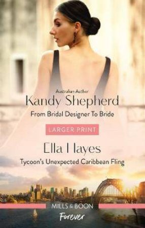 From Bridal Designer To Bride/Tycoon's Unexpected Caribbean Fling by Ella Hayes & Kandy Shepherd