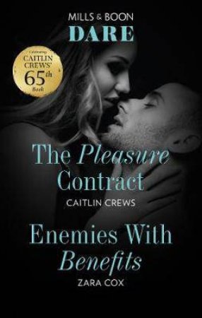 The Pleasure Contract/Enemies With Benefits by Zara Cox & Caitlin Crews