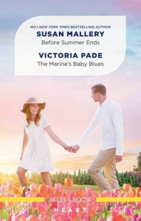 Before Summer Ends/The Marine's Baby Blues by Susan Mallery & Victoria Pade