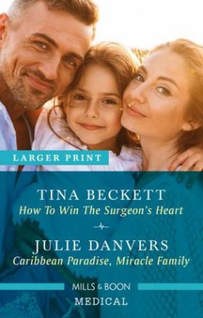 How To Win The Surgeon's Heart/Caribbean Paradise, Miracle Family by Tina Beckett & Julie Danvers