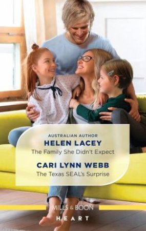 The Family She Didn't Expect/The Texas SEAL's Surprise by Helen Lacey and Cari Lynn Webb