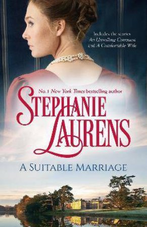 A Suitable Marriage/An Unwilling Conquest/A Comfortable Wife by Stephanie Laurens