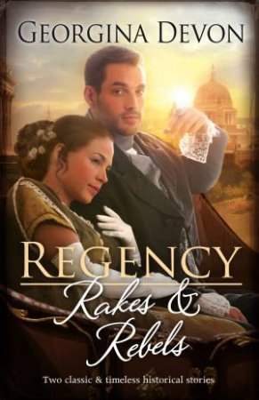 Regency Rakes & Rebels/The Rake/The Rebel by Georgina Devon