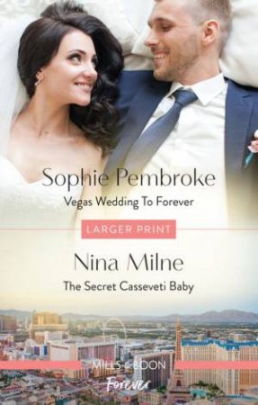 Vegas Wedding to Forever/The Secret Casseveti Baby by Nina Milne & Sophie Pembroke