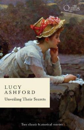 Unveiling Their Secrets/The Captain And His Innocent/The Master Of Calverley Hall by Lucy Ashford