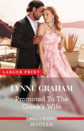 Promoted To The Greek's Wife by Lynne Graham