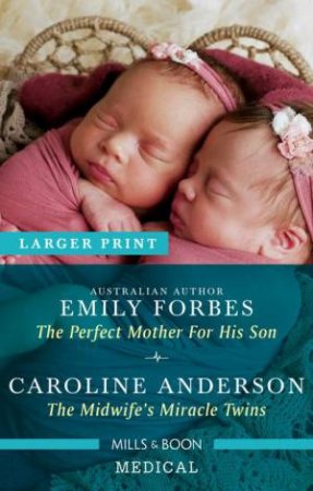 The Perfect Mother For His Son/The Midwife's Miracle Twins by Caroline Anderson & Emily Forbes