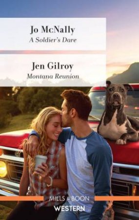 A Soldier's Dare/Montana Reunion by Jen Gilroy & Jo McNally