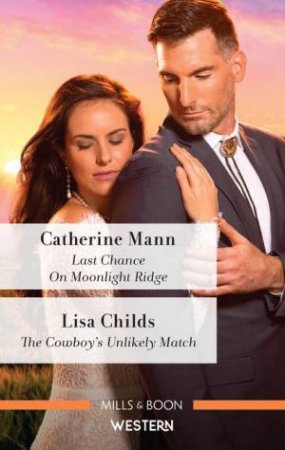 Last Chance On Moonlight Ridge/The Cowboy's Unlikely Match by Lisa Childs & Catherine Mann