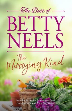 The Marrying Kind/Tempestuous April/Last April Fair/When May Follows by Betty Neels